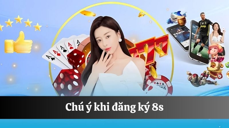 Những chú ý khi đăng ký 8s