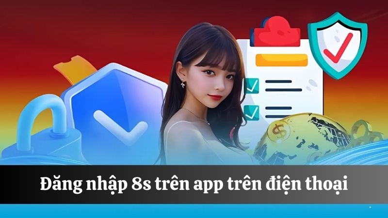 đăng nhập 8s trên app